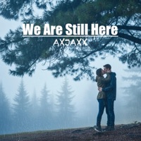 We Are Still Here (Radio Edit) - Single - AXJAXX