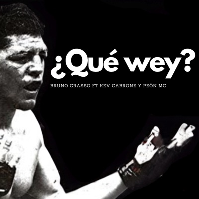 ¿Qué Wey? (feat. Kev Cabrone & Peón MC) - Single