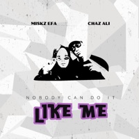 Like Me (feat. Chaz Ali) - Single - Miskz Efa