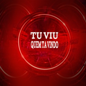 Tu Viu Quem Ta Vindo