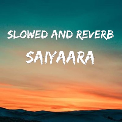 Song - Saiyaara From Saiyaara (Slowed And Reverb) - BRMV