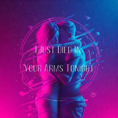 I Just Died In Your Arms Tonight (Cover Version) - Single