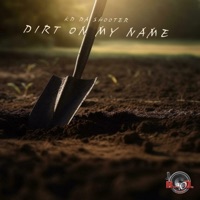 Dirt On My Name - Single - Kd Da Shooter