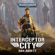 Interceptor City: Warhammer 40,000 Series (Unabridged) - Dan Abnett