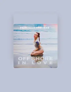 Priscilla Osborne dinle, müzik videolarını izle, biyografisini oku, tur tarihlerini ve daha fazlasını gör!