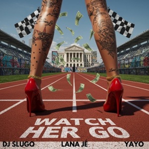 Watch Her Go (feat. DJ Slugo) [Radio Edit]