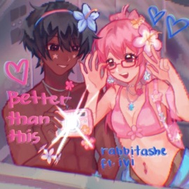 BETTER THAN THIS (feat. ivi) rabbitashe