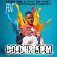 Colour Film (feat. Master Azart, Kgotlie Dhe Vocalist & Young Wayne SA) - Single - Lizer Girl