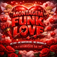 Montagem Funk Love - Single - DJ HENRIQUE DA ZO, MC KN1, Mc Brunin JP & Mc Maycon MS