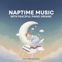 Naptime Music With Peaceful Piano Dreams - Victor Rangel