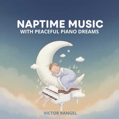 Naptime Music With Peaceful Piano Dreams