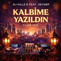 KALBİME YAZILDIN (CLUB MIX) [Feat. Zeynep] - Single - DJ Hillz E