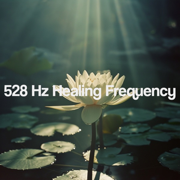 528 Hz Healing Frequency