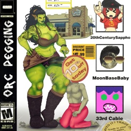 Orc Pegging (feat. Moon Base Baby & 20thCenturySappho) 33rd Cable