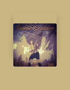 Listen to Teddie Ericsson, watch music videos, read bio, see tour dates & more!