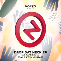Drop Dat Neck - Single - Tomi&Kesh, GUSTAFF & Rayzir
