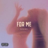 For Me - Single - Slim Dev