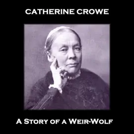 A Story of a Weir-Wolf: From their pens to your ears, genius in every story