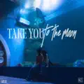 Take You To The Moon