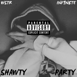 SHAWTY (PARTY) (feat. INF1N8TE) WSTR