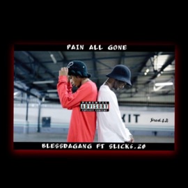 PAIN ALL GONE (feat. Slick 6.20) BLESSDAGANG