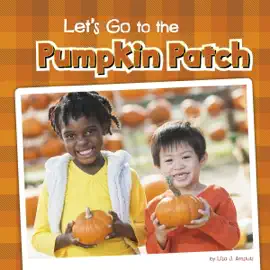 Let's Go to the Pumpkin Patch: Fall Field Trips (Unabridged)