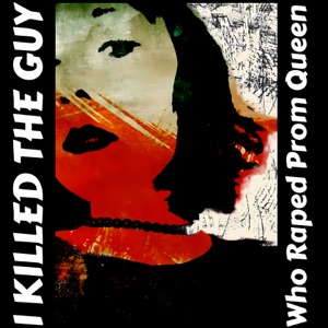 I Killed the Guy Who Raped Prom Queen (feat. Be At Dawn) [Remix]