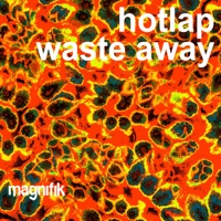 Waste Away - Single - HotLap