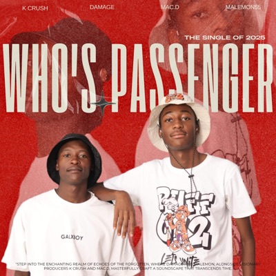 WHO'S PASSENGER (feat. Mac.D, K-CRUSH & Malemon55) - Single