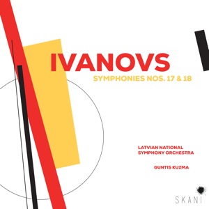 Ivanovs: Symphonies Nos. 17 & 18