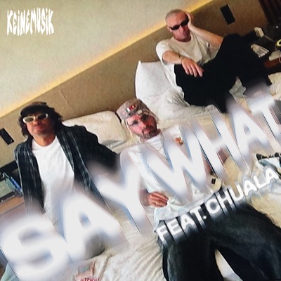 Say What (feat. chuala)