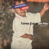 Toma Coça de Pau - Single - DOUGLAS SUTRA