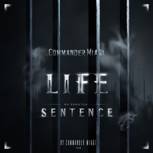 LIFE SENTENCE (feat. COMMANDER MIAGI)