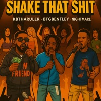 Shake That Shit (feat. Nightmaree & KBThaRuler) - Single - Bentley BTG