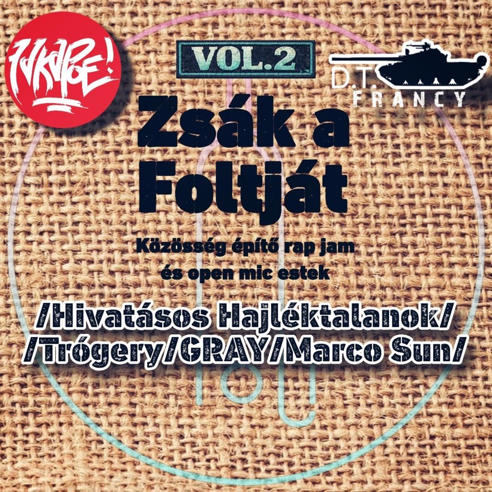 Обложка альбома «Zsák a Foltját Vol.2. (feat. Fakapoe, Hivatásos Hajléktalanok, Trógery, GRAYxHSZR, Marco Sun & Dryed Beats) - Single» — D.T.FRANCY