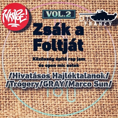 Zsák a Foltját Vol.2. (feat. Fakapoe, Hivatásos Hajléktalanok, Trógery, GRAYxHSZR, Marco Sun & Dryed Beats) - Single