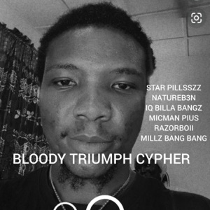 Bloody Triumph Cypher (feat. natureb3n, Micman pius, I.Q billa bangz, Millz Bang Bang & Razorboii)