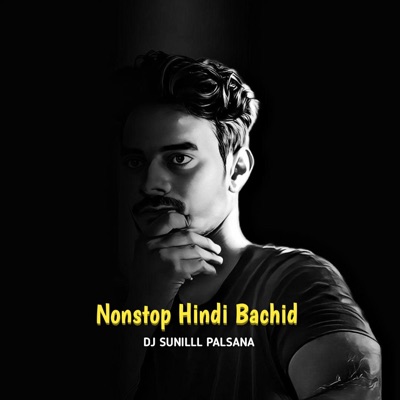 Dj Sunilll Palsana - Nonstop Hindi Bachid
