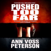 Pushed Too Far (Unabridged) - Ann Voss Peterson