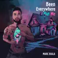 Been Everywhere but Me
