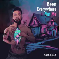 Been Everywhere but Me — Marc Biala