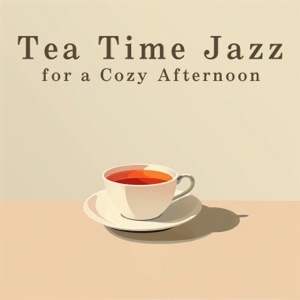 Tea Time Jazz for a Cozy Afternoon