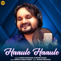 Haaule Haaule - Single - Ashish Pradhan & Humane Sagar