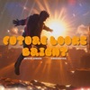 Future Looks Bright - Single