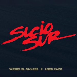 Sucio Sur (feat. Wesos El Savage & Lord Kapo)
