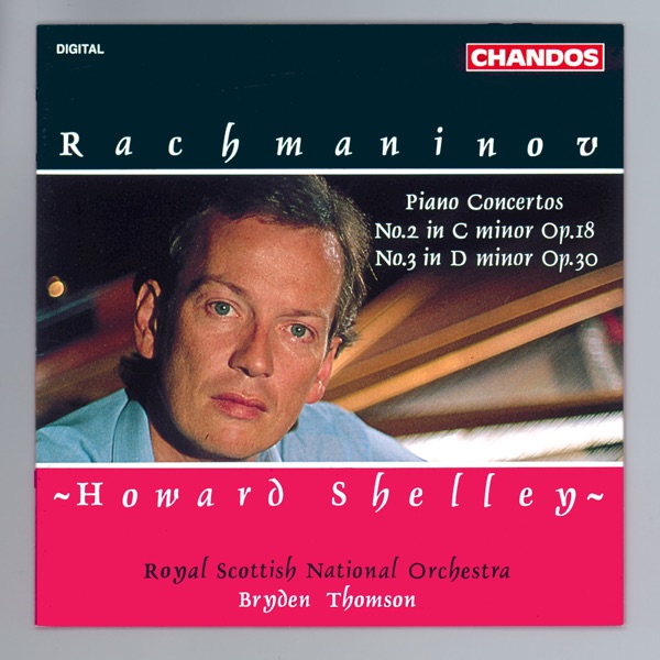 Rachmaninoff: Piano Concerto No. 2 in C Minor, Op. 18 & Piano Concerto No. 3 in D Minor, Op. 30