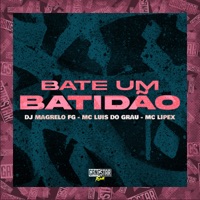 Bate um Batidão - EP - MC LUIS DO GRAU, MC LIPEX & DJ Magrelo FG