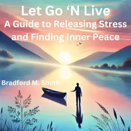 Let Go 'n Live: A Guide to Releasing Stress and Finding Inner Peace: The Resilience Personal Development Series (Unabridged)
