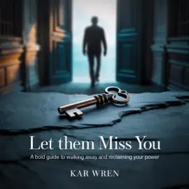 Let Them Miss You: A Bold Guide to Walking Away and Reclaiming Your Power (Unabridged)