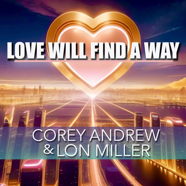 Love Will Find A Way (feat. Lon Miller)